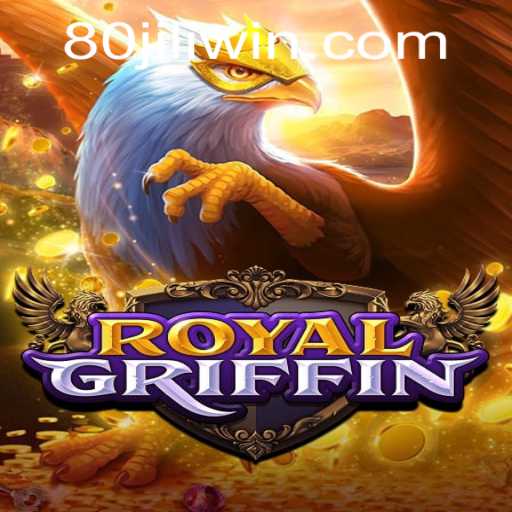 Explore the Thrilling World of RoyalGriffin: Unveiling the Magic of 80JILI
